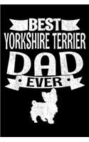 Best Yorkshire Terrier Dad Ever: Best Yorkshire Terrier Dad Ever Cute Dog Lover Gift Journal/Notebook Blank Lined Ruled 6x9 100 Pages