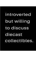 Introverted But Willing To Discuss Diecast Collectibles: 2020 Calendar Day to Day Planner Dated Journal Notebook Diary 8" x 10" 110 Pages Clean Detailed Book