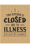 This Kitchen Is Closed Due To Illness� I'm Sick Of Cooking