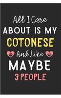 All I care about is my Cotonese and like maybe 3 people: Lined Journal, 120 Pages, 6 x 9, Funny Cotonese Dog Gift Idea, Black Matte Finish (All I care about is my Cotonese and like maybe 3 people Journal)