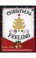 Christmas Is A Feeling Christmas Coloring Book for Adults