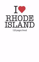 I love Rhode Island: I love Rhode Island composition notebook I love Rhode Island diary I love Rhode Island booklet I love Rhode IslandI love Rhode Island journal 120 li