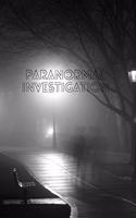 Paranormal Investigation: Notebook Journal to Record Ghost Haunts * 6" x 9" 100 pages