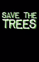 Save The Trees: Notizbuch DIN A5 - 120 Seiten Punkteraster