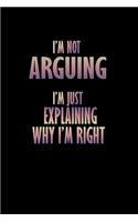 I'm not Arguing I'm just Explaining why I'm right!