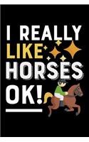 I Really Like Horses OK!