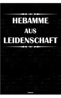 Hebamme aus Leidenschaft Notizbuch: Hebamme Journal DIN A5 liniert 120 Seiten Geschenk