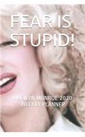 Fear Is Stupid!