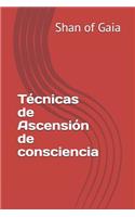 T?cnicas de Ascensi?n de Consciencia