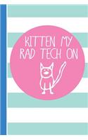 Kitten My Rad Tech on: Radiology Graduate Journal Notebook for Notes or Journaling Also Clinical Studies for Students
