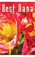 Best Nana: 6x9 Lined Writing Notebook Journal - 120 Pages -Bright Pink and Yellow Flower - Perfect for Nana's Gift or Other Holidays - Best Nana