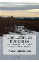 Logic of Buddhism: An Introduction and Guide for Practice