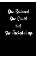 She Believed She Could but She fucked it up