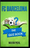 FC Barcelona - The Quiz Book: The Quiz Book about the Catalans from Johan Cruyff to Camp Nous