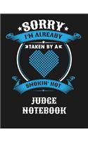 Sorry I'm Already Taken by a Smokin Hot Judge Notebook