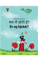 Kya maim choti hum? Er eg hjokk?: Hindi-Nynorn/Norn: Children's Picture Book (Bilingual Edition)