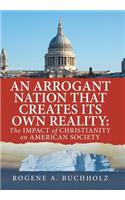 Arrogant Nation That Creates Its Own Reality