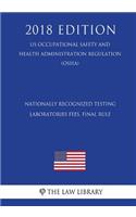 Nationally Recognized Testing Laboratories Fees. Final Rule (US Occupational Safety and Health Administration Regulation) (OSHA) (2018 Edition)
