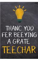 Thanc Yoo Fer Beeying a Grate Teechar