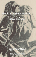 No Structure Please