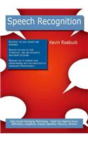 Speech Recognition: High-Impact Emerging Technology - What You Need to Know: Definitions, Adoptions, Impact, Benefits, Maturity, Vendors