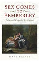 Sex Comes to Pemberley - `Pride and Prejudice` Re-visited