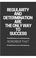 Regularity And Determination Are The Only Way To Success
