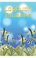 Logbuch Tauchen: Ein DIV Log Book -- Ein Tauchtagebuch Für Alle Tauchgänge -- Halte Deinen Tauchgang in Diesem Tagebuch Fest -- Für 153 Tauchgänge