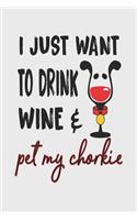 I Just Want to Drink Wine & Pet My Chorkie: 6x9 Blank Lined Journal for Chorkie Owners