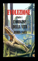 L'Origine Della Vita: (1 Evoluzione)