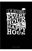 I'm Retired Every Hour Is Happy Hour: Mileage Log Book(103 Mileage Log Book)