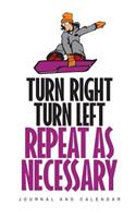 Turn Right Turn Left Repeat as Necessary