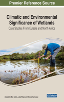 Climatic and Environmental Significance of Wetlands: Case Studies from Eurasia and North Africa