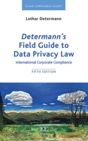 Determannâ€™s Field Guide to Data Privacy Law: International Corporate Compliance (Elgar Compliance Guides)