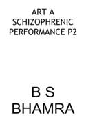 Art a Schizophrenic Performance P2