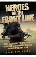 Heroes on the Front Line: True Stories of the Deadliest Missions Behind Enemy Lines in Afghanistan and Iraq