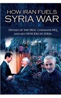 How Iran Fuels Syria War