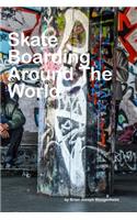 Skateboarding Around The World
