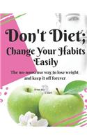Don't diet, change your habits