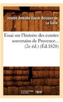 Essai Sur l'Histoire Des Comtes Souverains de Provence. (Éd.1820)