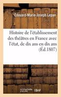 Histoire de l'Établissement Des Théâtres En France Avec l'État, de Dix ANS En Dix Ans,