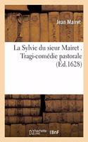 La Sylvie Du Sieur Mairet . Tragi-Comédie Pastorale: (Litterature)