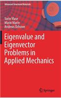 Eigenvalue and Eigenvector Problems in Applied Mechanics