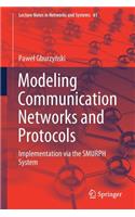 Modeling Communication Networks and Protocols: Implementation Via the Smurph System