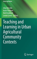 Teaching and Learning in Urban Agricultural Community Contexts