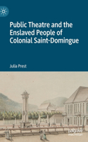 Public Theatre and the Enslaved People of Colonial Saint-Domingue