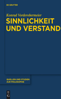 Sinnlichkeit und Verstand: Zur transzendentallogischen Entfaltung des Gegenstandsbezugs bei Kant(110 Quellen und Studien zur Philosophie)