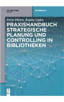 Praxishandbuch Strategische Planung Und Controlling in Bibliotheken (De Gruyter Reference)