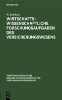 Wirtschaftswissenschaftliche Forschungsaufgaben Des Versicherungswesens: (2 Veröffentlichungen Des Berliner Hochschulinstituts Für Versicherungswissenschaft)