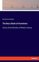 The Boy's Book of Inventions: Stories of the Wonders of Modern Science